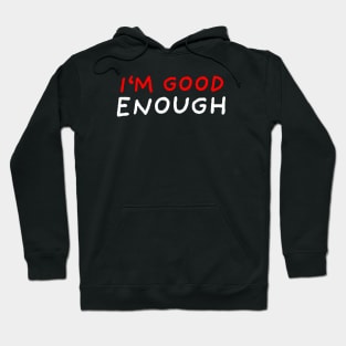 I'm Good Enough | Black Hoodie